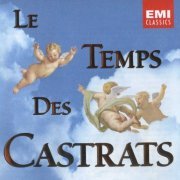 Jochen Kowalski, Hartmut Haenchen, James Bowman, Charles Mackerras - Le Temps Des Castrats (1994)
